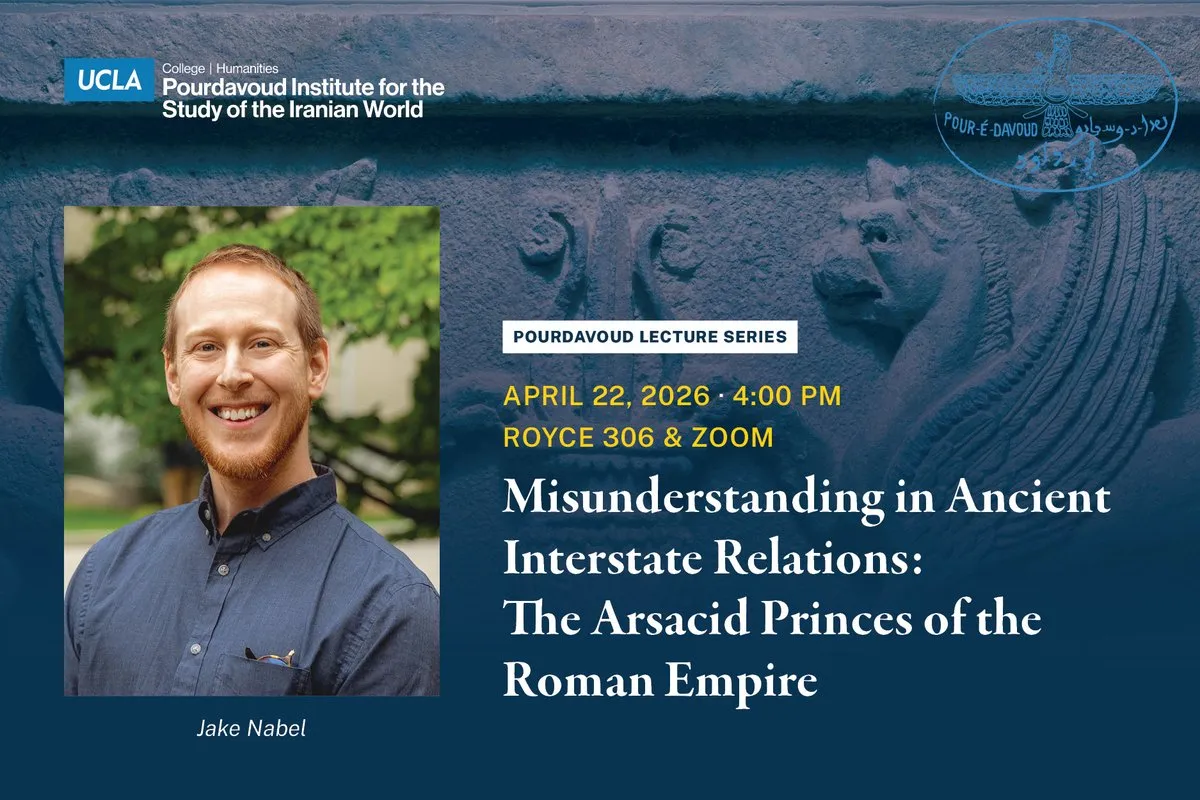 Pourdavoud Lecture Series titled, 'Misunderstanding in Ancient Interstate Relations: The Arsacid Princes of the Roman Empire', featuring headshot of Jake Nabel.