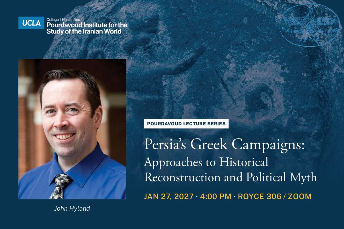 Pourdavoud Lecture Series featuring John Hyland - Persia’s Greek Campaigns: Approaches to Historical Reconstruction and Political Myth